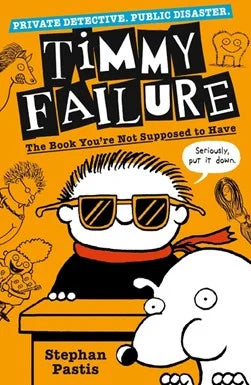 Timmy Failure: The Book You're Not Supposed to have