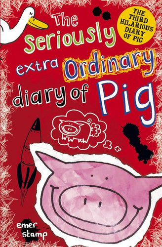 The Seriously Extra Ordinary diary of Pig