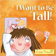 Little Princess: I Want to be Tall!